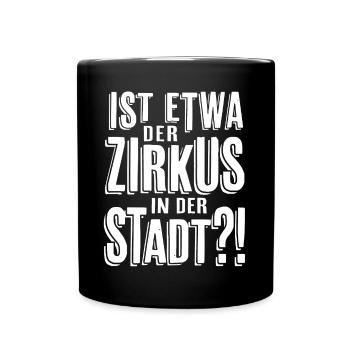 Ist etwa der Zirkus in der Stadt - Tasse einfarbig - Schwarz - Vorne