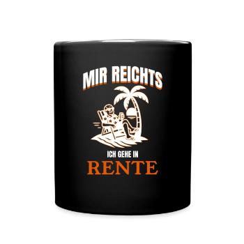 Mir Reichts ich Gehe in Rente Lustig Spruch - Tasse einfarbig - Schwarz - Vorne