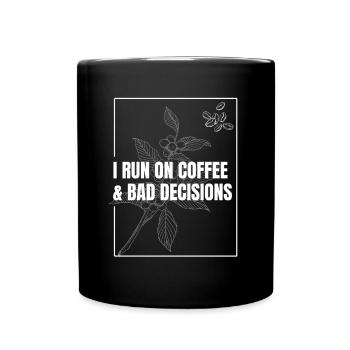 I Run on Coffee & Bad Decisions - Full Colour Mug - black - Front