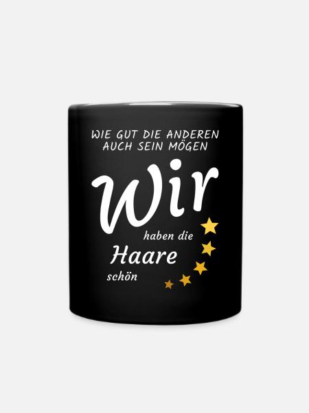 Wie gut die anderen auch sein mögen, Haare schön - Tasse einfarbig - Schwarz