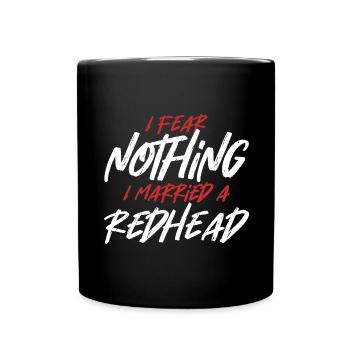 Nothing Fear Married Redhead Ginger Wife Red Hair - Full Colour Mug - black - Front