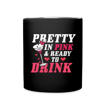 Pretty in pink and ready-to-drink T-shirts - Full Colour Mug - black - Front
