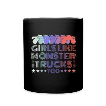 Girls also like monster trucks girls monsters - Full Colour Mug - black - Front