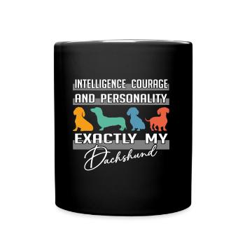 Intelligence, courage, personality - exactly my dachshund - Full Colour Mug - black - Front