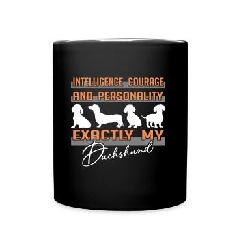 Intelligence, courage, personality - exactly my dachshund - Full Colour Mug - black - Front