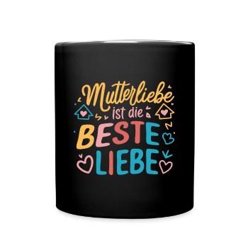 Mutterliebe Beste Mama Muttertag Geburtstag - Tasse einfarbig - Schwarz - Vorne