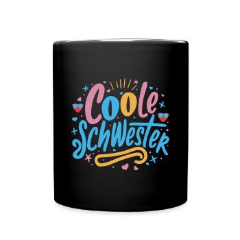 Coole Schwester Beste Schwester Geburtstag - Tasse einfarbig - Schwarz - Vorne