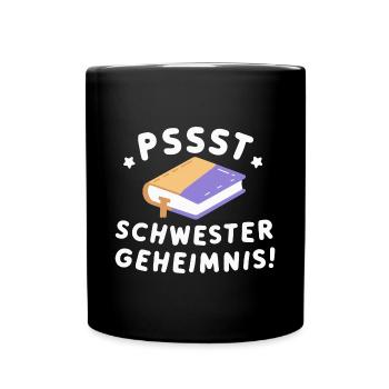 Pssst Schwestergeheimnis: Geschenk Geburt Hochzeit - Tasse einfarbig - Schwarz - Vorne