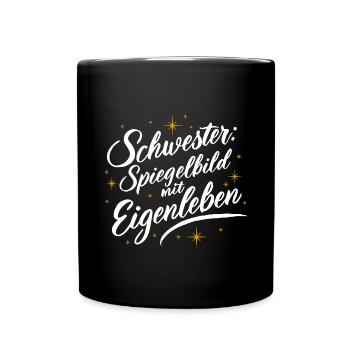 Schwester Spiegelbild: Lustig Geburtstag Hochzeit - Tasse einfarbig - Schwarz - Vorne