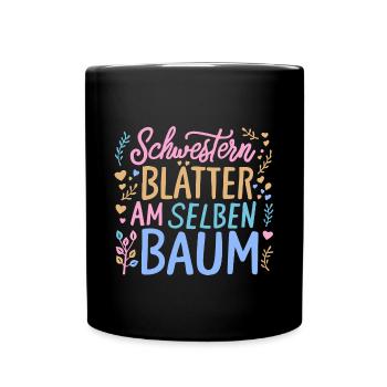 Geschenk Schwestern Spruch Blätter am selben Baum - Tasse einfarbig - Schwarz - Vorne