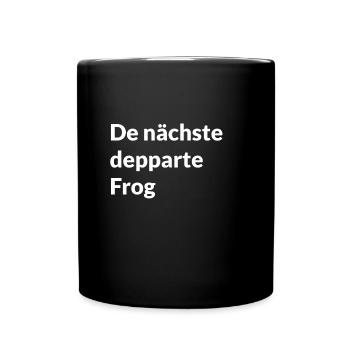 denächstedeppartefrog - Mundart - Tasse einfarbig - Schwarz - Vorne