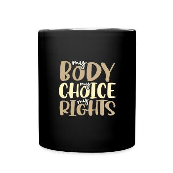 Feministische Geschenke Mein Körper Meine Wahl Mein richtiges Pro - Tasse einfarbig - Schwarz - Vorne