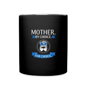 Women's Feminist Rights Mother by Choice for - Full Colour Mug - black - Front