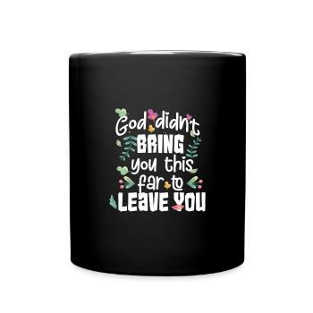 Dieu ne t’a pas amené si loin pour te quitter - Mug uni - noir - Devant