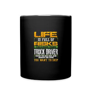 Trucker Geschenk Leben voller Risiken Telling Truck - Tasse einfarbig - Schwarz - Vorne