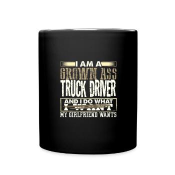 Grown Ass Truck Driver Gift Do What Girlfriend - Full Colour Mug - black - Front