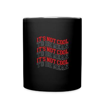 Not Cool To Be Mean Anti Bullying Gift - Full Colour Mug - black - Front