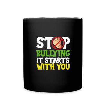Stop Bullying It Starts With You Anti Bullying - Full Colour Mug - black - Front