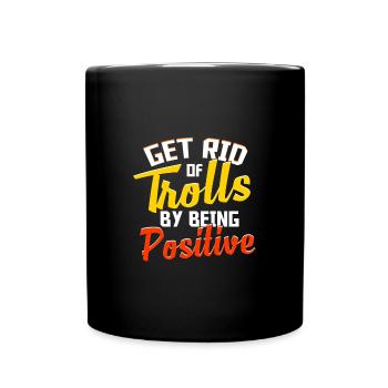 Get Rid of Trolls By Being Positive Anti Bullying - Full Colour Mug - black - Front