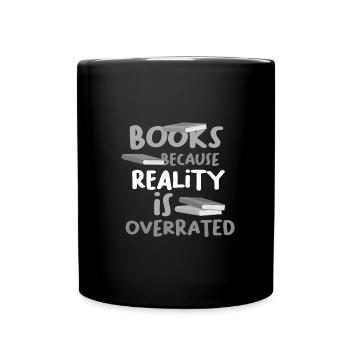 Lire des livres parce que la réalité surestime le livre - Mug uni - noir - Devant