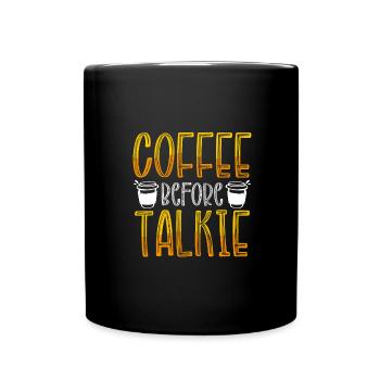 Coffee Drinker Gift Funny Coffee Before Talkie - Full Colour Mug - black - Front