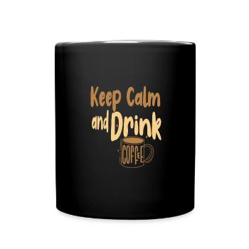 Kaffee Trinker Geschenk Ruhe bewahren und Kaffee trinken - Tasse einfarbig - Schwarz - Vorne
