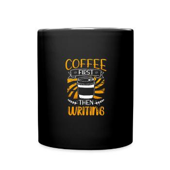 Writer Gift Coffee First then Writing Gift - Full Colour Mug - black - Front