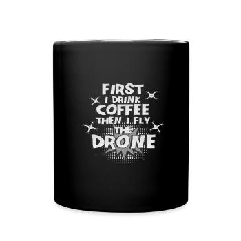 Drone Pilot Gifts First Drink Coffee Fly Drone - Full Colour Mug - black - Front