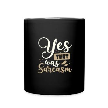 Sarkastische Geschenke Ja, das war Sarkasmus Geschenke - Tasse einfarbig - Schwarz - Vorne