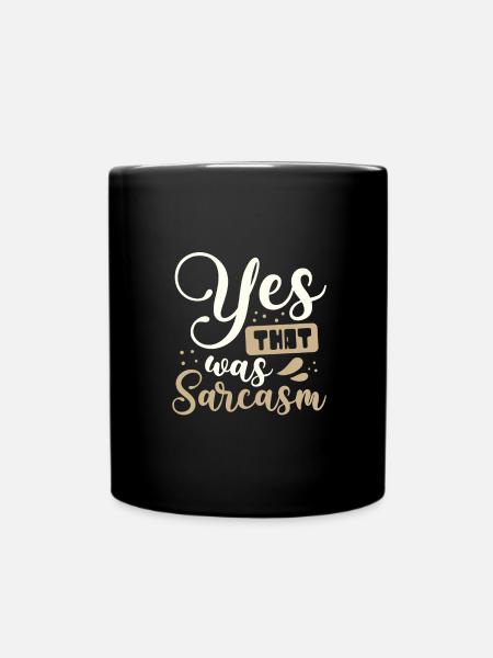 Sarkastische Geschenke Ja, das war Sarkasmus Geschenke - Tasse einfarbig - Schwarz