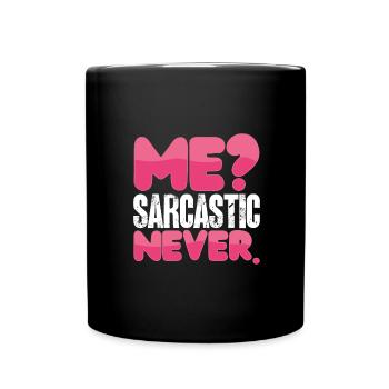 Sarcastic Humor Me Sarcastic Never Sarcasm - Full Colour Mug - black - Front