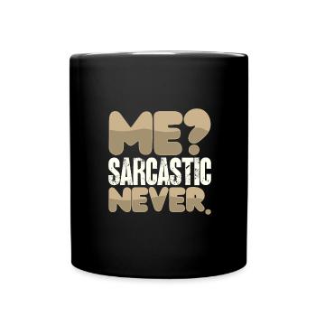 Sarcastic Humor Me Sarcastic Never Sarcasm Gift - Full Colour Mug - black - Front