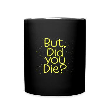 Adrenalin Junkie Humor Aber bist du lustig gestorben - Tasse einfarbig - Schwarz - Vorne
