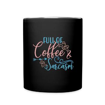 Coffee Drinker Gift Full of Coffee and Sarcasm - Full Colour Mug - black - Front