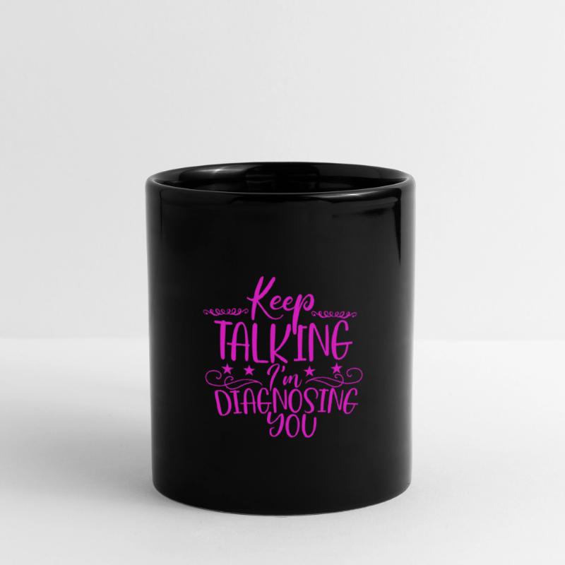 Sarcastic Gift Keep Talking I'm Diagnosing You Full Colour Mug