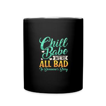 Sarkastisches Chill Babe Wir sind alle schlecht in jemandem - Tasse einfarbig - Schwarz - Vorne