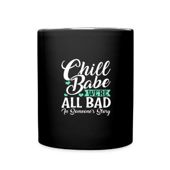 Sarkastisches Chill Babe Wir sind alle schlecht in jemandem - Tasse einfarbig - Schwarz - Vorne