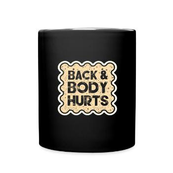 Rücken und Körper schmerzen lustig altern Humor Geschenkideen - Tasse einfarbig - Schwarz - Vorne