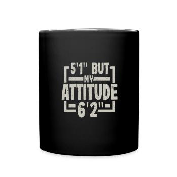 Short Person Gift 5ft 1in Attitude 6ft 2in - Full Colour Mug - black - Front
