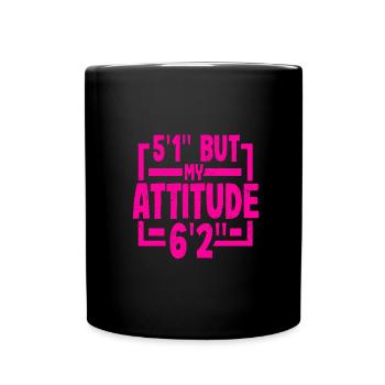Short Person Gift 5ft 1in Attitude 6ft 2in - Full Colour Mug - black - Front