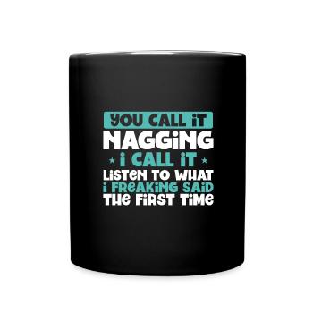 Du nennst es nörgelnd höre dir an, was ich gesagt habe 1. - Tasse einfarbig - Schwarz - Vorne