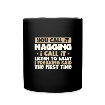Du nennst es nörgelnd höre dir an, was ich gesagt habe 1. - Tasse einfarbig - Schwarz - Vorne