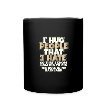 Sarkastische Geschenke umarmen Menschen, die ich hasse - Tasse einfarbig - Schwarz - Vorne