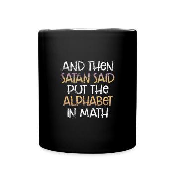 Math Sarcasm Satan Said Put the Alphabet in Math - Full Colour Mug - black - Front