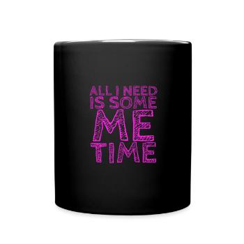 Sarcastic All I Need Is Me Time Introvert Gifts - Full Colour Mug - black - Front