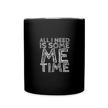 Sarcastic All I Need Is Me Time Introvert Gift - Full Colour Mug - black - Front