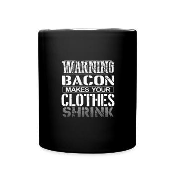 Bacon Lover Gifts Warning Bacon Make Clothes - Full Colour Mug - black - Front