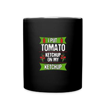 Ketchup Lover Geschenk Tomatenketchup auf Ketchup setzen - Tasse einfarbig - Schwarz - Vorne