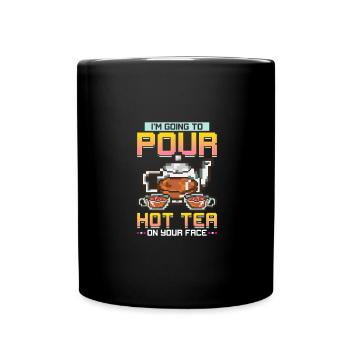 Esthetician Gift Pour Hot Tea On Your Face Skin - Full Colour Mug - black - Front