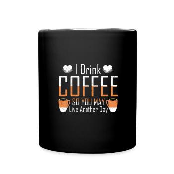 Coffe Addict Je bois du café pour que tu puisses vivre - Mug uni - noir - Devant